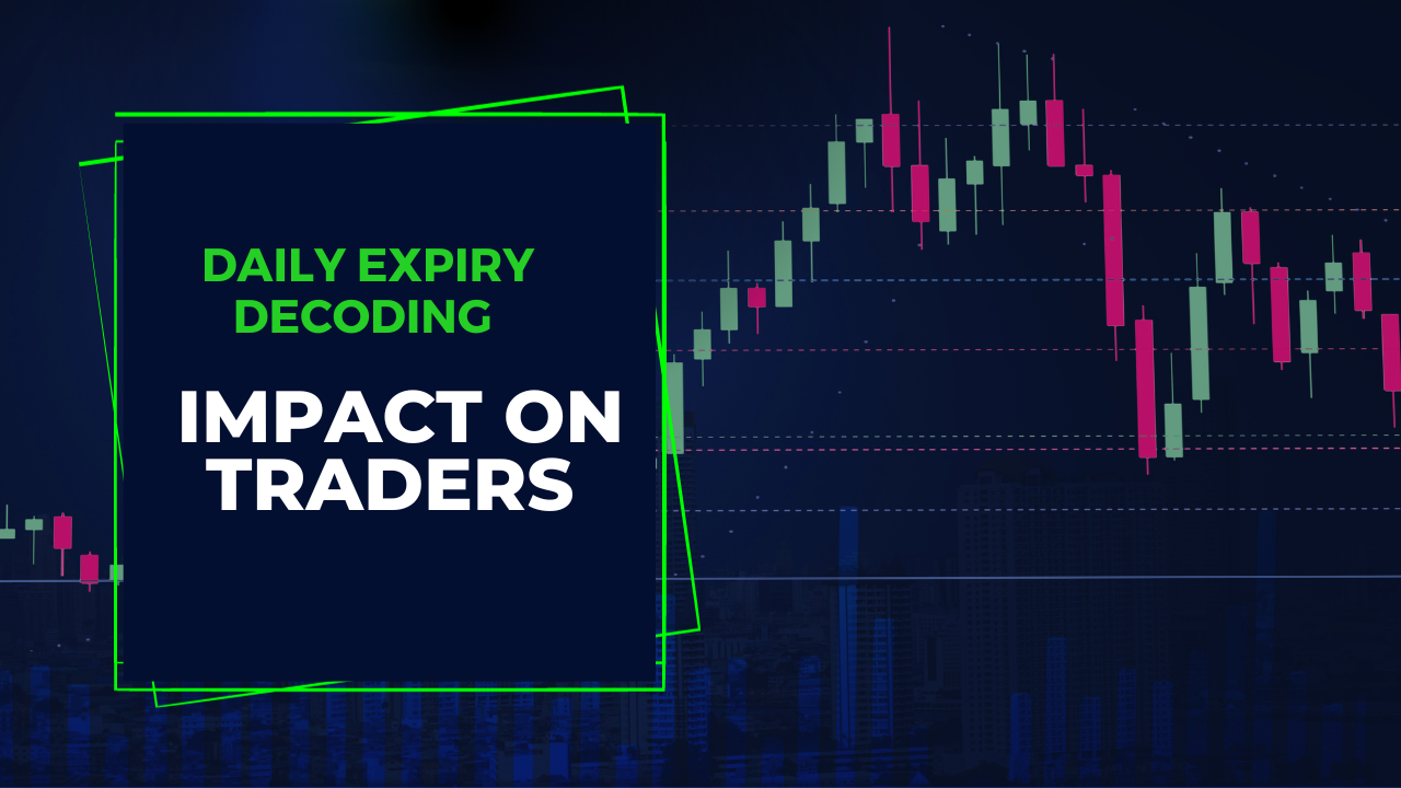 Daily Expiry Decoding Impact on Traders