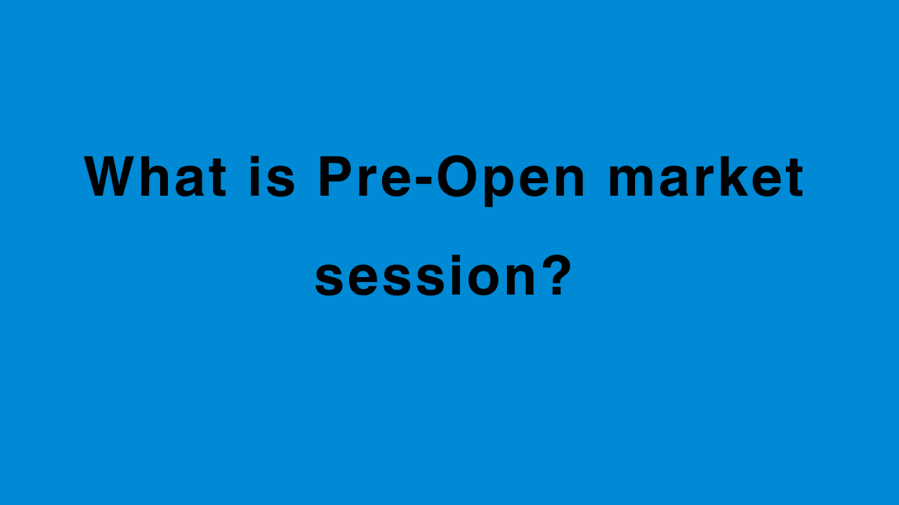 What is Pre-Open market session