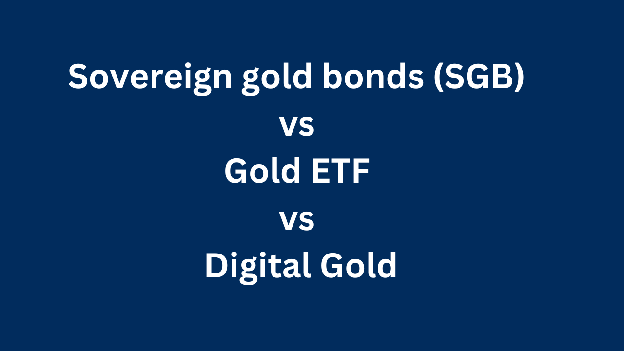 sovereign-gold-bonds-sgb-vs-gold-etf-vs-digital-gold